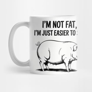 I'm Not Fat I'm Just Easier to See Weight Joke Mug